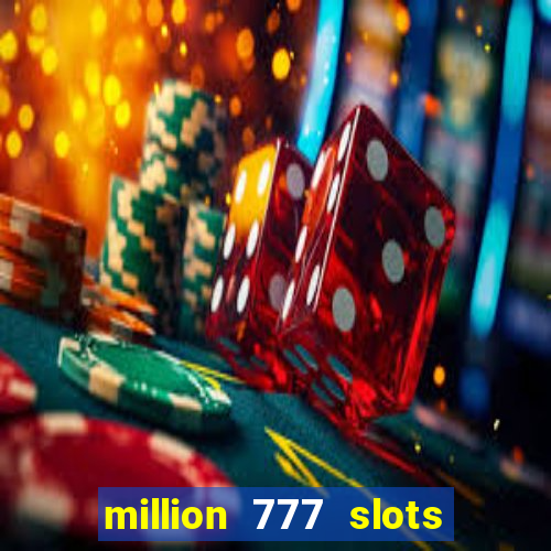 million 777 slots paga mesmo